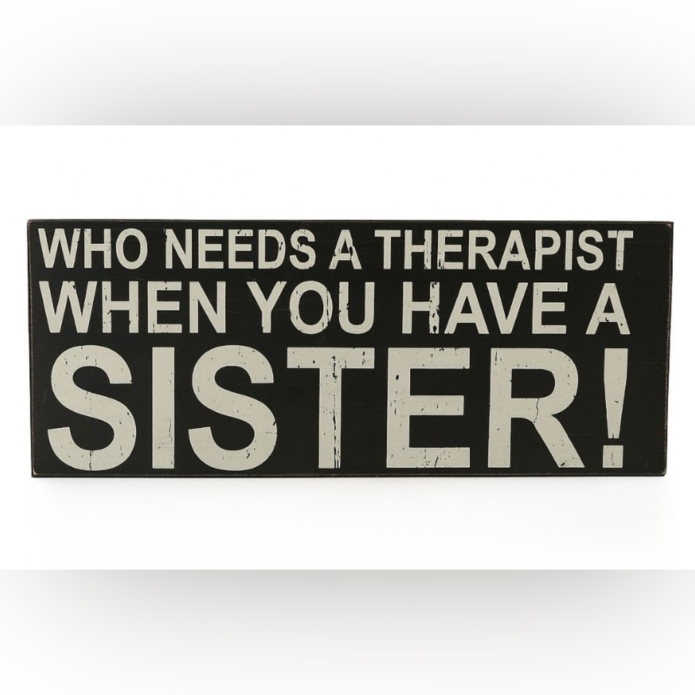 Black and White Decorative Wooden Sister humor sign. New never hung or displayed